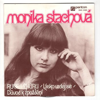 8143 0120 ...STACHOVÁ MONIKA: Ruce vzhůru (lásko vzdej se) / Důvod k zpoždění (1981)