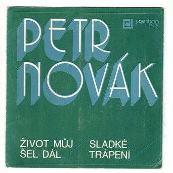 8143 0116 ... NOVÁK PETR: Život můj šel dál / Sladké trápení (1981)