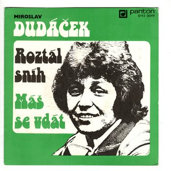 8143 0049 ... DUDÁČEK MIROSLAV: Roztál sníh / Máš se vdát (1980)