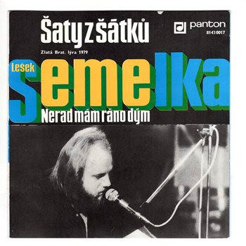 8143 0017 ... SEMELKA LEŠEK: Šaty z šátků / Nerad mám ráno dým (1979)