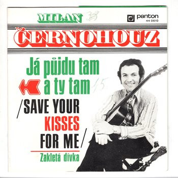 0610 ... ČERNOHOUZ MILAN: Já půjdu tam a ty tam / Zakletá dívka (1976)