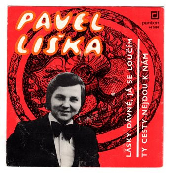 0594 ... LIŠKA PAVEL: Lásky dávné, já se loučím / Ty cesty nejdou k nám (1976)