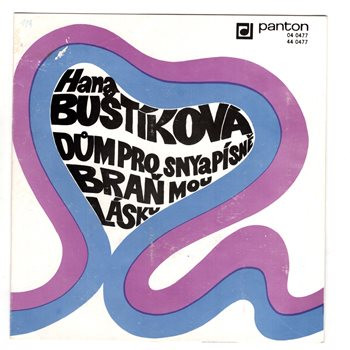 0477 ... BUŠTÍKOVÁ HANA: Dům pro sny a písně / Braň mou lásku (1973)