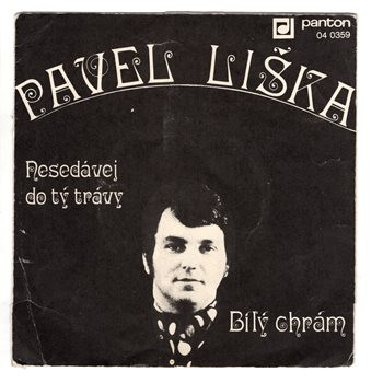 0359 ... LIŠKA PAVEL: Nesedávej do tý trávy / Bílý chrám (1971)