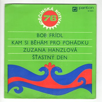 0602 ... FRÍDL BOB: Kam si běhám pro pohádku / HANZLOVÁ ZUZANA: Šťastný den (1976)
