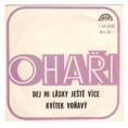 2232 ... OHAŘI: Dej mi lásky ještě více / Kvítek voňavý (1978)