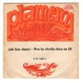1685 ... PLAMENY: Jak tisíc sluncí / Pro ty chvíle žít (1974)