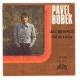 2239 ... BOBEK PAVEL: Lásko, mně ubývá sil / Pojď dál a zpívej (1979)