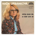 2223 ... URBÁNKOVÁ NAĎA: Skvělou náladu mám / Za vlídný slovo jen (1978)