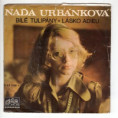 1196 ... URBÁNKOVÁ NAĎA: Bílé tulipány / Lásko, adieu (1971)