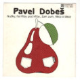 81 0346 ... DOBEŠ PAVEL: Hrušky / Na hřiby pod křiby / Zum zum / Něco … (1987)