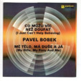 81 0341 ... BOBEK PAVEL: Co můžu víc než doufat / Mé tělo, má duše a já (1988)