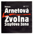 81 0399 ... ARNETOVÁ HELENA: Zvolna / Sisyfova žena (1990)
