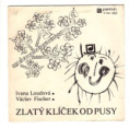 81 0366 ... LOUDOVÁ IVANA & FISCHER VÁCLAV: Zlatý klíček od pusy (1988)