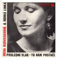 81 0356 ... BUDVEISEROVÁ IRENA: Poslední vlak / To nám postačí (1988)