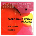 8143 0219 ... BANJO BAND IVANA MLÁDKA: Bílý tatínek / Aerobic (1985)