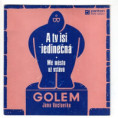 8143 0214 ... GOLEM: A ty jsi jedinečná / Mé město vstává (1984)