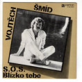 8143 0200 ... ŠMÍD VOJTĚCH & HORKÁ LINKA: S.O.S. / Blízko tebe (1984)