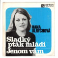0496 ... ULRYCHOVÁ HANA: Sladký pták mládí / Jenom vám (1973)