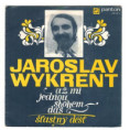 0471 ... WYKRENT JAROSLAV: Až mi jednou sbohem dáš / Šťastný déšť (1973)
