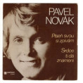 0470 ... NOVÁK PAVEL: Píseň svou si zpívám / Srdce ti dá znamení (1973)