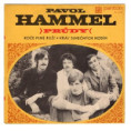 0298 ... HAMMEL PAVOL & PRÚDY: Koče plné ruží / Kráľ slnečných hodín (1970)