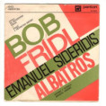 0252 ... FRÍDL BOB: Dívka ze severního kraje / Píseň z dětskýho krámu / ALBATROS: Bonifác Sherry / Expres v tunelu (1970)