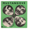 0261 ... MUSTANGOVÉ: Whisky to je moje gusto / Zuzi, Zuzano / Neplač ... (1972)