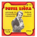 0257 ... LIŠKA PAVEL: Zpívám ti písničku veselou / Díky vám / Šeřík nad ... (1970)