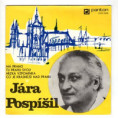 0308 ... POSPÍŠIL JÁRA: Má Praho / Tu Prahu svou / Hezká vzpomínka / Co je krásnější nad Prahu (1974)