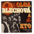 0333 ... BLECHOVÁ OLGA & KTO: Za klobouk si vrásky dej / Kytky začly ... (1974)