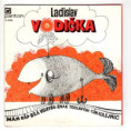 0386 ... VODIČKA LADISLAV: Mám rád / Bílá velryba / Znak toulavých / Tón kolejnic (1976)