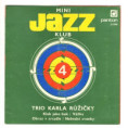 0382 ... TRIO KARLA RŮŽIČKY: Mini jazz klub 4 (1976)