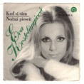 0185 ... KOSTOLÁNYIOVÁ EVA: Keď si sám / Nočná pieseň (1972)