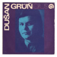 0156 ... GRÚŇ DUŠAN: Či vravieť  možem / Sen (1972)