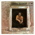 0324 ... DUCHOŇ KAROL: Predavač žrebov / Pieseň tuláka (1974)